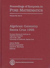 cover of the book Algebraic Geometry Santa Cruz 1995, Part 2: Summer Research Institute on Algebraic Geometry, July 9-29, 1995, University of California, Santa Cruz