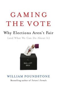 cover of the book Gaming the Vote: Why Elections Aren't Fair (and What We Can Do About It)