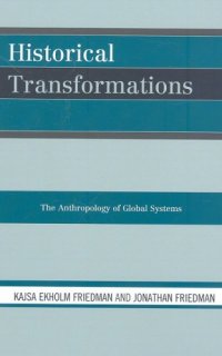 cover of the book Historical Transformations: The Anthropology of Global Systems