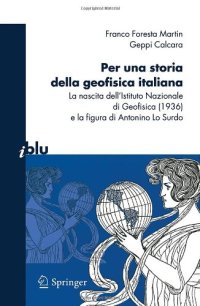 cover of the book Per una storia della geofisica italiana: La nascita dell’Istituto Nazionale di Geofisica (1936) e la figura di Antonino Lo Surdo