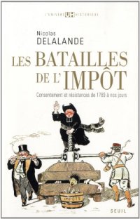 cover of the book Les batailles de l'impôt : Consentement et résistances de 1789 à nos jours