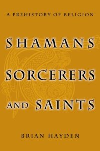 cover of the book Shamans, Sorcerers, and Saints: A Prehistory of Religion