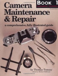 cover of the book Camera Maintenance & Repair, Book 1: Fundamental Techniques: A Comprehensive, Fully Illustrated Guide (Bk. 1)