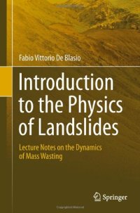 cover of the book Introduction to the Physics of Landslides: Lecture notes on the dynamics of mass wasting