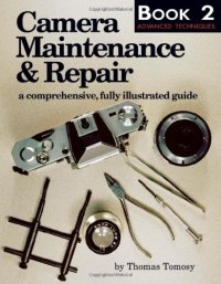 cover of the book Camera Maintenance & Repair, Book 2: Fundamental Techniques: A Comprehensive, Fully Illustrated Guide (Bk. 2)