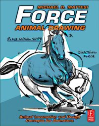 cover of the book Force: Animal Drawing: Animal locomotion and design concepts for animators