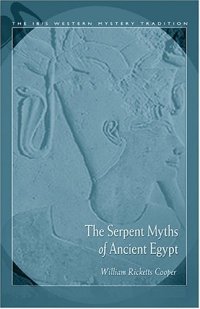 cover of the book The Serpent Myths Of Ancient Egypt (The Ibis Western Mystery Tradition Series)