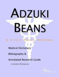 cover of the book Adzuki Beans - A Medical Dictionary, Bibliography, and Annotated Research Guide to Internet References