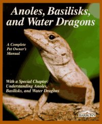 cover of the book Anoles, Basilisks, and Water Dragons (Barron's Complete Pet Owner's Manuals)1997