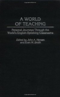 cover of the book A World of Teaching: Personal Journeys Through the World's English-Speaking Classrooms