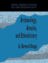 cover of the book Archaeology, Annales, and Ethnohistory (New Directions in Archaeology)