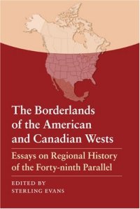 cover of the book The Borderlands of the American and Canadian Wests: Essays on Regional History of the Forty-Ninth Parallel