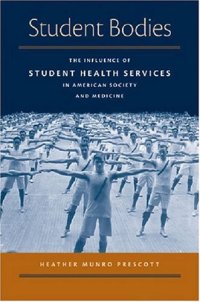 cover of the book Student Bodies: The Influence of Student Health Services in American Society and Medicine (Conversations in Medicine and Society)