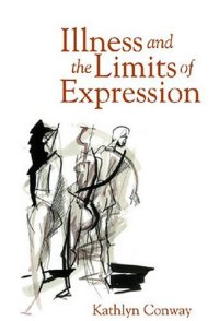 cover of the book Illness and the Limits of Expression (Conversations in Medicine and Society)