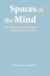 cover of the book Spaces of the mind: narrative and community in the American West