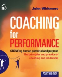 cover of the book Coaching for Performance: GROWing Human Potential and Purpose - The Principles and Practice of Coaching and Leadership, 4th Edition