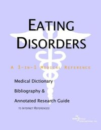 cover of the book Eating Disorders - A Medical Dictionary, Bibliography, and Annotated Research Guide to Internet References