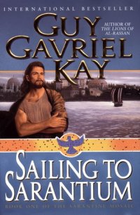 cover of the book Sailing to Sarantium (Sarantine Mosaic, Book 1)