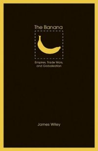 cover of the book The banana: empires, trade wars, and globalization