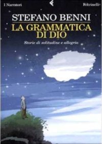 cover of the book La grammatica di Dio: storie di solitudine e allegria