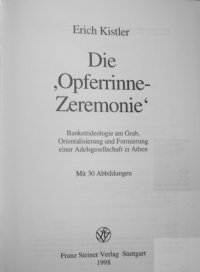 cover of the book Die 'Opferrinne-Zeremonie': Bankettideologie am Grab, Orientalisierung und Formierung einer Adelsgesellschaft