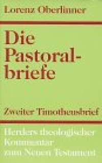 cover of the book Die Pastoralbriefe: Zweiter Timotheusbrief (Herders theologischer Kommentar zum Neuen Testament XI,2, 2. Folge)