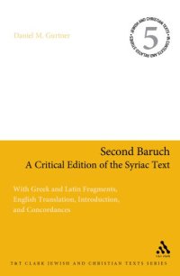 cover of the book Second Baruch: A Critical Edition of the Syriac Text: With Greek and Latin Fragments, English Translation, Introduction, and Concordances