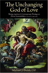 cover of the book The Unchanging God of Love: Thomas Aquinas and Contemporary Theology on Divine Immutability