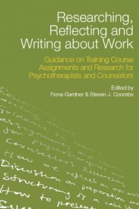 cover of the book Researching, Reflecting and Writing about Work: Guidance on Training Course Assignments and Research for Psychotherapists and Counsellors