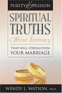 cover of the book Purity and Passion: Spiritual Truths about Intimacy That Will Strengthen Your Marriage