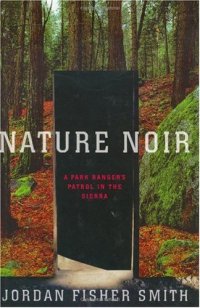 cover of the book Nature Noir: A Park Ranger's Patrol in the Sierra