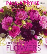 cover of the book Decorating with Flowers: Classic and Contemporary Arrangements