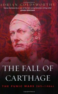 cover of the book The Fall of Carthage: The Punic Wars 265-146BC (Cassell Military Paperbacks)