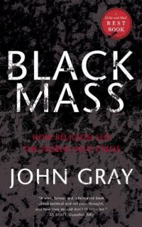 cover of the book Black Mass: How Religion Led The World Into Crisis