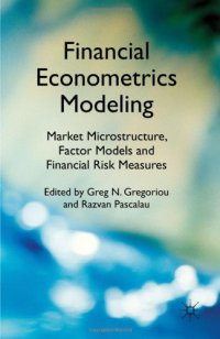 cover of the book Financial Econometrics Modeling: Market Microstructure, Factor Models and Financial Risk Measures