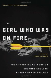 cover of the book The Girl Who Was on Fire: Your Favorite Authors on Suzanne Collins' Hunger Games Trilogy