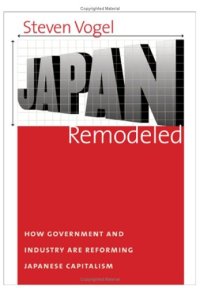 cover of the book Japan Remodeled: How Government and Industry are reforming Japanese Capitalism