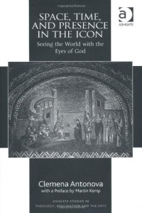 cover of the book Space, Time, and Presence in the Icon (Ashgate Studies in Theology, Imagination and the Arts)