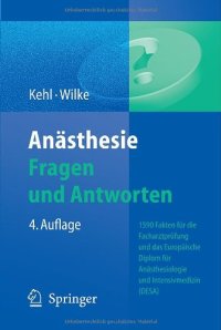 cover of the book Anästhesie. Fragen und Antworten: 1500 Fakten für die Facharztprüfung und das Europäische Diplom für Anästhesiologie und Intensivmedizin, 4. Auflage (DEAA DESA)