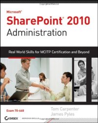 cover of the book Microsoft SharePoint 2010 Administration: Real World Skills for MCITP Certification and Beyond (Exam 70-668)