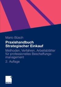 cover of the book Praxishandbuch Strategischer Einkauf: Methoden, Verfahren, Arbeitsblätter für professionelles Beschaffungsmanagement, 2. Auflage