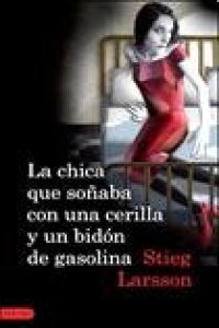 cover of the book La chica que soñaba con una cerilla y un bidon de gasolina