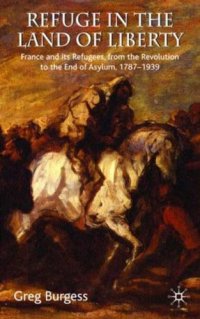 cover of the book Refuge in the Land of Liberty: A History of Asylum and Refugee Protection in France since the Revolution