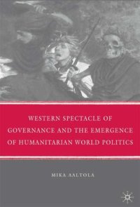 cover of the book Western Spectacle of Governance and the Emergence of Humanitarian World Politics