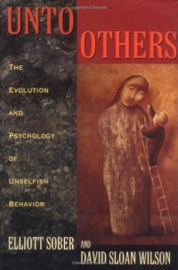 cover of the book Unto Others: The Evolution and Psychology of Unselfish Behavior