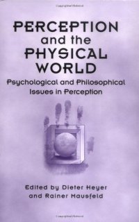 cover of the book Perception and the Physical World: Psychological and Philosophical Issues in Perception