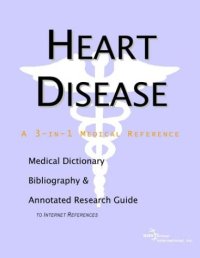 cover of the book Heart Disease - A Medical Dictionary, Bibliography, and Annotated Research Guide to Internet References