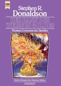 cover of the book Der Bann des weißen Goldes. Die zweite Chronik von Thomas Covenant dem Zweifler 3. Buch