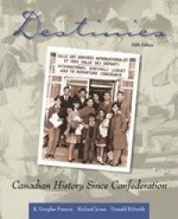 cover of the book Destinies: Canadian History Since Confederation