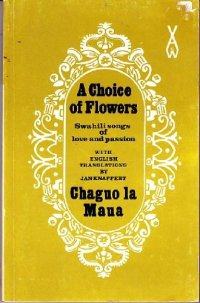 cover of the book A Choice of Flowers. Chaguo LA Maua: An Anthology of Swahili Love Poetry (African Writers Series, 93)